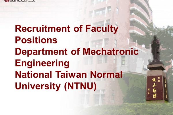 Recruitment of Faculty PositionsDepartment of Mechatronic EngineeringNational Taiwan Normal University (NTNU)